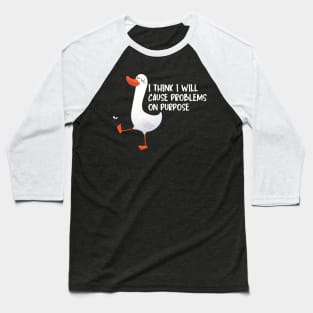 I think I will cause problems on purpose Baseball T-Shirt